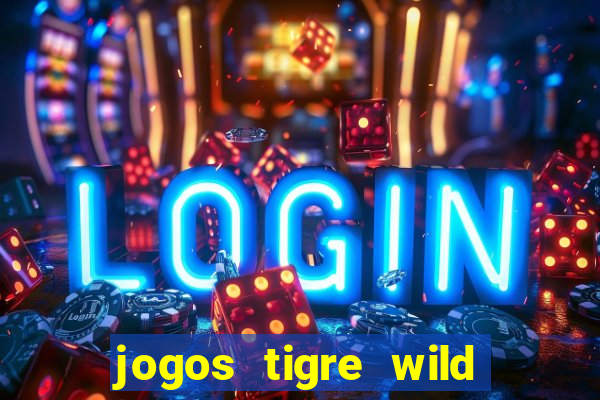 jogos tigre wild fortune tiger